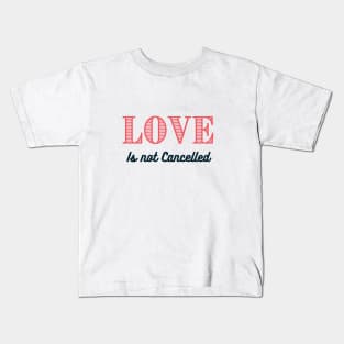 Love is not Cancelled T-Shirt Kids T-Shirt